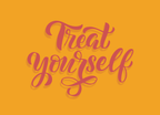 Motivational quote 'Treat yourself' in cursive on a yellow background
